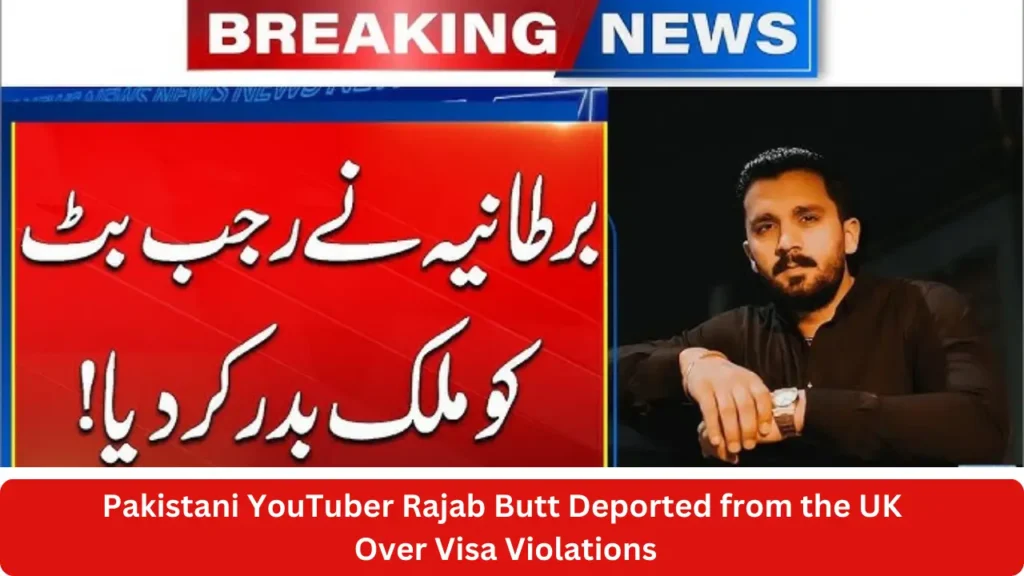 Pakistani YouTuber Rajab Butt Deported from the UK